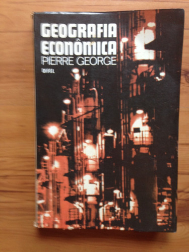 Livro: Geografia Econômica - Pierre George 