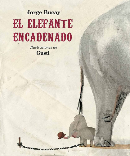 El Elefante Encadenado.. - Jorge Bucay