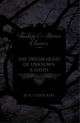 The Dream-quest Of Unknown Kadath (fantasy And Horror Classics), De H.p. Lovecraft. Editorial Read Books, Tapa Blanda En Inglés