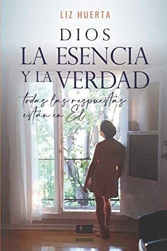 Libro: Dios, La Esencia Y La Verdad: Todas Las Respuestas En