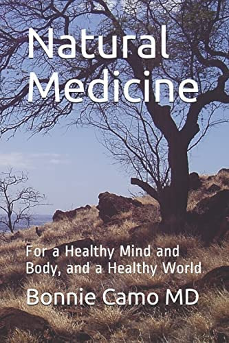 Natural Medicine: For A Healthy Mind And Body, And A Healthy World, De Camo     Md, Bonnie. Editorial Createspace Independent Publishing Platform, Tapa Blanda En Inglés