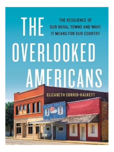 The Overlooked Americans - Elizabeth Currid-halkett. Eb11