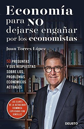 Economia Para No Dejarse Engaãâar Por Los Economistas, De Torres López, Juan. Editorial Ediciones Deusto, Tapa -1 En Español