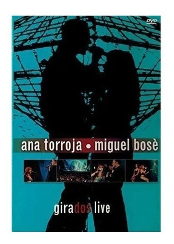 Dvd Ana Torroja & Miguel Bosé - Girados En Concierto (2001)