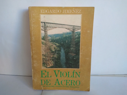 El Violín De Acero.  100 Años Del Viaducto Del Malleco .1990