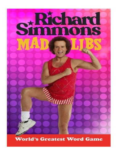 Richard Simmons Mad Libs - Brandon T. Snider. Eb10