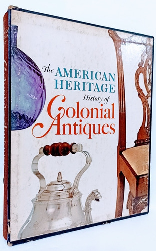 The American Heritage History Of Colonial Antiques