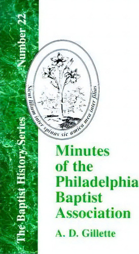 Minutes Of The Philadelphia Baptist Association, De A. D. Gillette. Editorial Baptist Standard Bearer, Tapa Blanda En Inglés