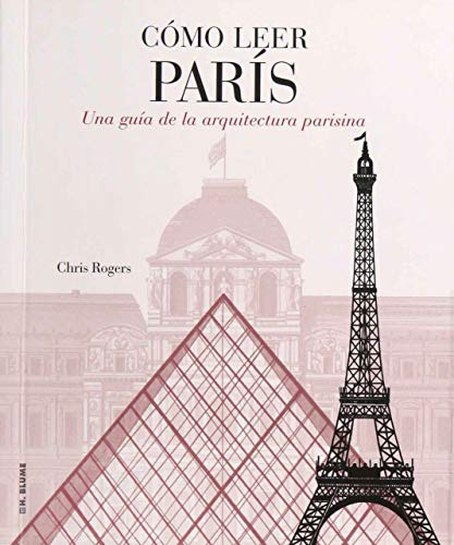 Cómo Leer Paris - Su Arquitectura, Ed. Blume