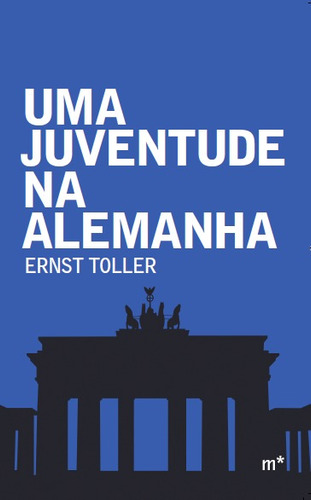 Uma juventude na Alemanha, de Toller, Ernst. Série Linha do Tempo Editora Madalena Ltda. EPP, capa mole em português, 2015