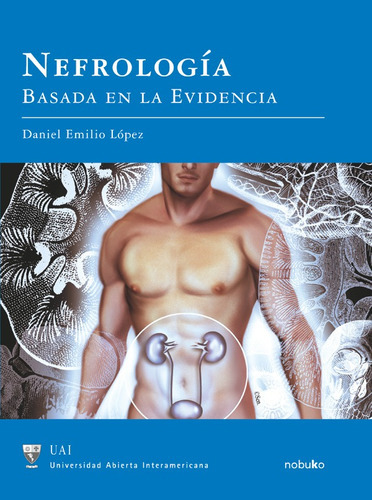 Nefrología Basada En La Evidencia, De López, Daniel. Editorial Nobuko/diseño Editorial, Tapa Blanda, Edición 1 En Español, 2008