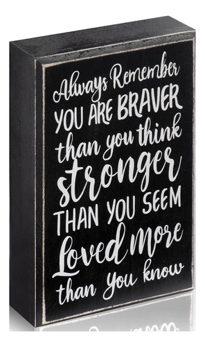 Always Remember You Are Braver Than You Think, Placa Inspira