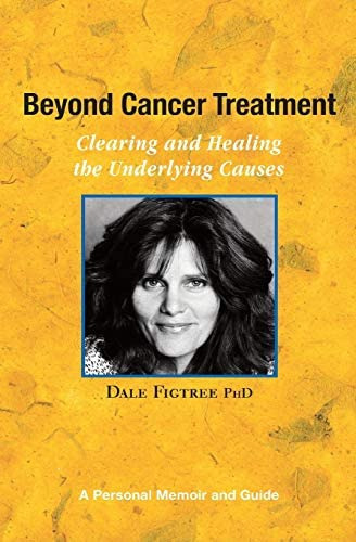Beyond Cancer Treatment - Clearing And Healing The Underlying Causes, De Dale Figtree Ph D. Editorial Blue Palm Press, Tapa Blanda En Inglés