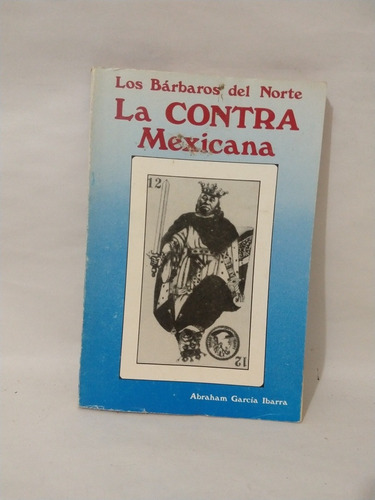 Los Bárbaros Del Norte La Contra Mexicana Abraham García Iba
