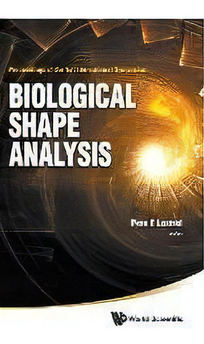 Biological Shape Analysis - Proceedings Of The 1st International Symposium, De Pete E. Lestrel. Editorial World Scientific Publishing Co Pte Ltd, Tapa Dura En Inglés