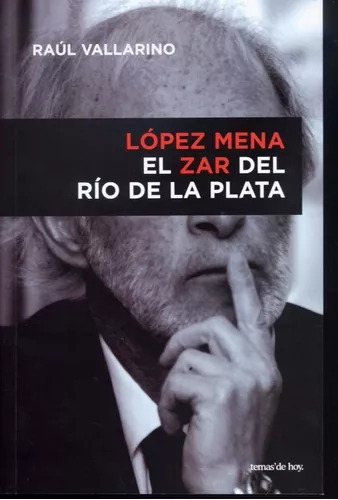 Lopez Mena. El Zar Del Rio De La Plata