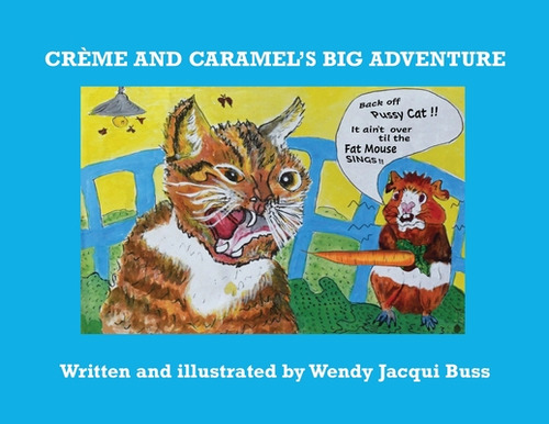 Crãâ¨me And Caramel's Big Adventure: The Tale Of Two Brave Little Guinea Pigs Who Stared Into Th..., De Buss, Wendy Jacqui., Vol. 1. Editorial Lightning Source Inc, Tapa Blanda En Inglés