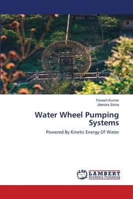 Libro Water Wheel Pumping Systems - Fanesh Kumar
