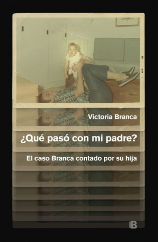 ¿ Qué Pasó Con Mi Padre ? - Victoria Branca 