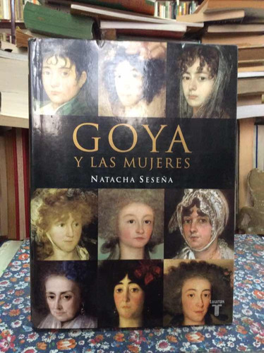 Goya Y Las Mujeres - Natacha Seseña - Biografía - Arte