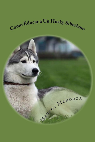 Libro: Como Educar A Un Husky Siberiano (spanish Edition)