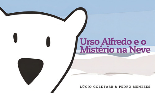 Urso Alfredo e o mistério na neve, de Goldfarb, Lúcio. Editorial Pólen Produção Editorial Ltda., capa mole em português, 2017