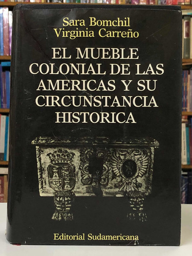 El Mueble Colonial Histórica - Sara Bomchil - Sudamericana
