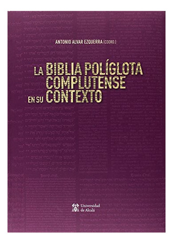 Libro La Biblia Poliglota Complutense En Su Contexto  De Alv