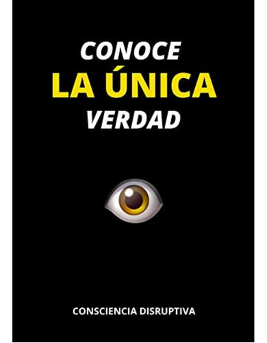 Conoce La Única Verdad, De Sebastian Santisteban. Editorial Independently Published, Tapa Blanda En Español, 2022