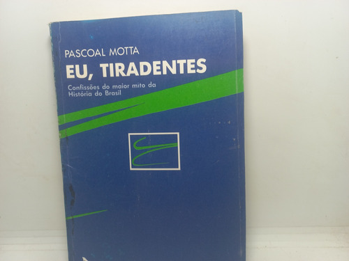 Livro - Eu, Tiradentes - Pascoal Mota - Gd - 3345