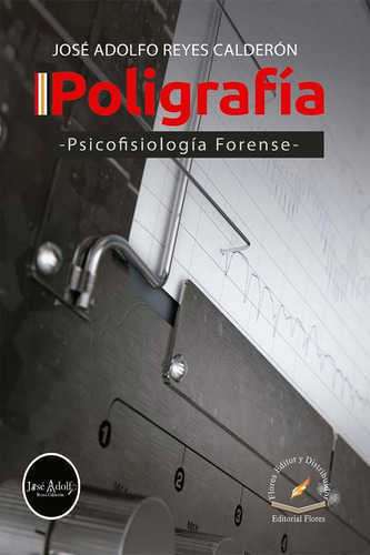 Poligrafía, De José Adolfo Reyes Calderón., Vol. 1. Editorial Flores Editor Y Distribuidor, Tapa Blanda En Español, 2022