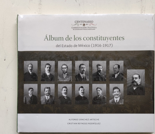 Álbum De Los Constituyentes Del Estado De México (1916-1917)