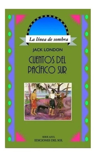 Cuentos Del Pacifico Sur. Jack London. Ediciones Del Sol