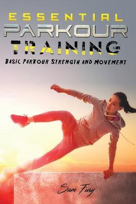 Libro Essential Parkour Training : Basic Parkour Strength...