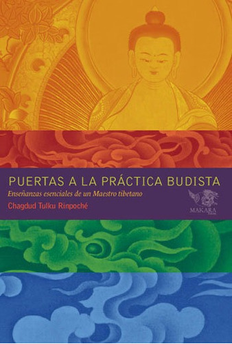 Puertas A La Practica Budista: Ensenanzas Esenciales De Un Maestro Tibetano, De Rinpoche, Chagdud Tulku. Editora Makara, Capa Mole, Edição 1ª Edição - 2010 Em Português