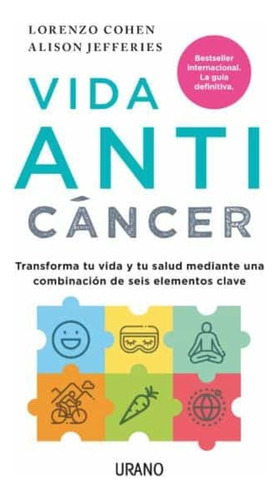 Vida Anti Cancer Transforma Tu Vida Y Tu Salud Mediante Una 