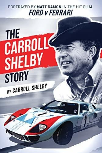 Book : The Carroll Shelby Story Portrayed By Matt Damon In.