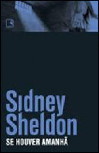 Se Houver Amanhã, De Sheldon, Sidney. Editora Record, Capa Mole, Edição 49ª Edição - 2012 Em Português