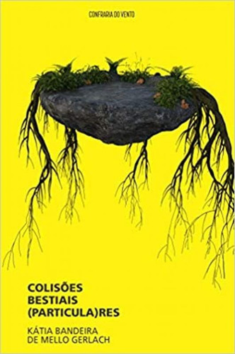 Colisões Bestiais Particulares, De Katia Bandeira De Mello Gerlach. Editora Confraria Do Vento, Capa Mole Em Português