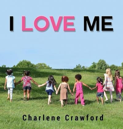 I Love Me - Charlene Crawford (hardback)