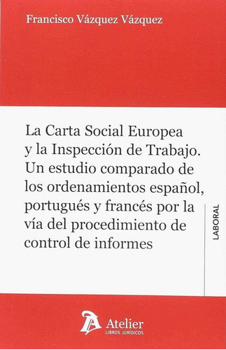 Carta Social Europea Y La Inspeccion De Trabajo.,la - Vaz...