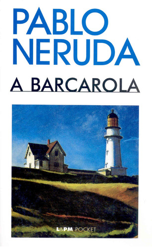 A barcarola, de Neruda, Pablo. Série L&PM Pocket (120), vol. 120. Editora Publibooks Livros e Papeis Ltda., capa mole em português, 1998