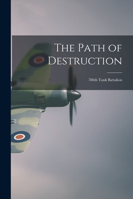 Libro The Path Of Destruction: 786th Tank Battalion - 786...