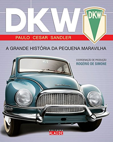 Libro Dkw A Grande Historia Da Pequena Maravilha Cf De Simo