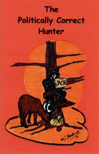 The Politically Correct Hunter, De M. J. Goodbush. Editorial Trafford Publishing, Tapa Blanda En Inglés