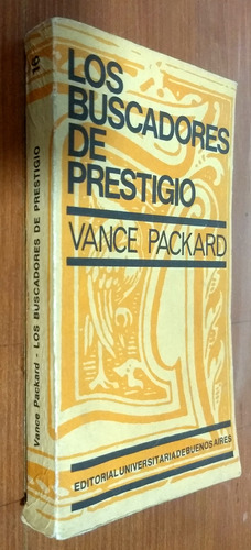 Los Buscadores De Prestigio - Vance Packard - Eudeba