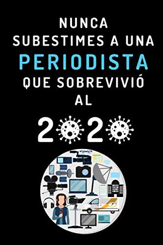 Nunca Subestimes A Una Periodista Que Sobrevivio Al 2020: Cu