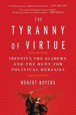 Libro The Tyranny Of Virtue : Identity, The Academy, And ...