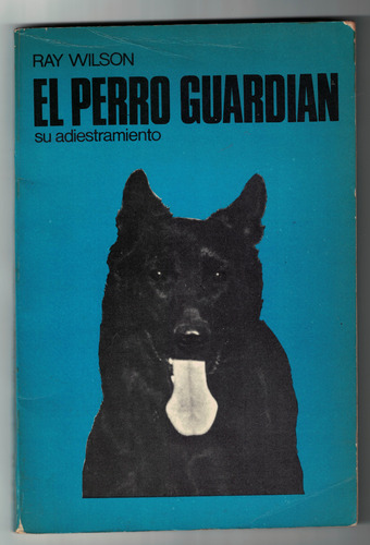 Ray Wilson El Perro Guardian Su Adiestramiento 