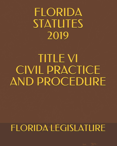 Libro: En Ingles Florida Statutes 2019 Title Vi Civil Pract